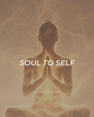 Person in meditation pose with 'Soul to Self' text and 'Moya Rituals' branding on a warm-toned background.